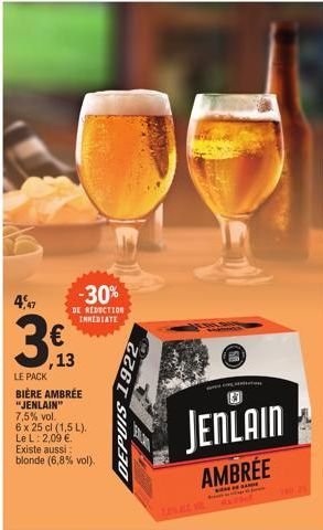 4,47  €  -30%  DE REDUCTION  INMEDIATE  13  LE PACK  BIÈRE AMBRÉE "JENLAIN" 7,5% vol.  6 x 25 cl (1,5 L). Le L: 2,09 €. Existe aussi: blonde (6,8% vol).  226T SINDRO  JENLAIN  AMBREE  BANDE fr  we  