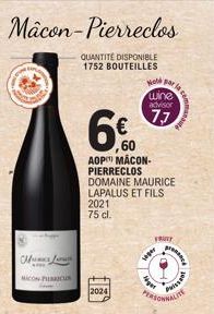 M  ww  MACONC  QUANTITÉ DISPONIBLE 1752 BOUTEILLES  6€  60  AOP MACON-PIERRECLOS DOMAINE MAURICE LAPALUS ET FILS  2021 75 cl.  2024  Hold par  wine advisor  77  FRUTT  14pay  ger  FRANCE 