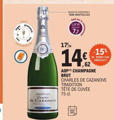 FRUIT  léger  sec  prononce  xnop  PERSONNALITE  CHAMPAGNE  Charles de Cazanove  QUANTITÉ DISPONIBLE 1668 BOUTEILLES  17,20  Note par  wine advisor  77  munauté  2022  2023  -15%  DE RÉDUCTION INMEDIA