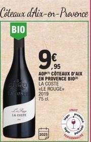 Côteaux d'Aix-en-Provence  BIO  ACOSTE  L'iJoy  LA COSTE  9€  ,95  AOP COTEAUX D'AIX EN PROVENCE BIO  LA COSTE «LE ROUGE  2019 75 cl.  2025  Liger  liget  FRUIT  Poissant  ALITE  WORE 