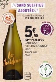 ///SANS SULFITES AJOUTÉS///  QUANTITÉ DISPONIBLE 810 BOUTEILLES  Le Chardonn  ,90  IGP PAYS D'OC L'ARTISAN "LE CHARDONNAY  2021 13,5% vol.  75 cl.  2024  Mate par la  wine  advisor  7,5  seper  306  p