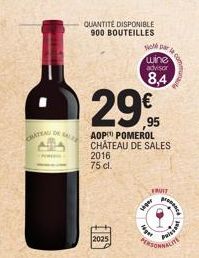 CARA DE SAR  2025  High  QUANTITÉ DISPONIBLE 900 BOUTEILLES  Note Da  seper  wine  advisor  8,4  29€  AOP POMEROL CHÂTEAU DE SALES 2016 75 cl.  FRUIT  la  p  puissent 