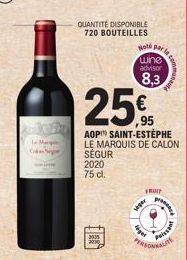La Margin  QUANTITÉ DISPONIBLE 720 BOUTEILLES  25€  ,95  AOP SAINT-ESTEPHE LE MARQUIS DE CALON SEGUR 2020 75 cl.  2015  Hot par la  wine  advisor  8,3  siger  FRUIT  Agat  Paissat 