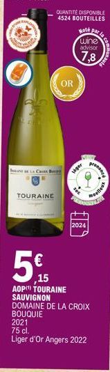 E LA CH  TOURAINE  QUANTITÉ DISPONIBLE 4524 BOUTEILLES  OR  Hoté par  wine  advisor  7,8  SHUN  leger  moelleux  2024  5€  ,15  AOP(¹) TOURAINE SAUVIGNON  DOMAINE DE LA CROIX BOUQUIE 2021 75 cl.  Lige