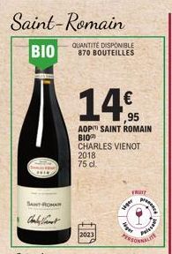 Saint-Romain  BIO  QUANTITÉ DISPONIBLE 870 BOUTEILLES  SANT ROMA  14€  AOP SAINT ROMAIN BIO CHARLES VIENOT  2018  75 cl.  2023  FRUIT  siger  Niger  SONNALITE  Poissant  pre  