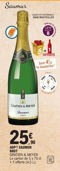 M  QUANTITÉ DISPONIBLE 5046 BOUTEILLES  GRATIEN & MEYER  Saumur  BRUT  Note  wine  advisor  8  5+1  gala  OFFERTE  Soit 4,32 la bouteille  25€  AOP) SAUMUR BRUT GRATIEN & MEYER Le carton de 5 x 75 cl 