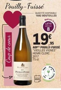 Coup de coeur  POLY-P  Pouilly-Fuissé  2025  siger  QUANTITÉ DISPONIBLE 1692 BOUTEILLES  Noth Par  wine  advisor  8  19%  AOP POUILLY-FUISSE  "VIEILLES VIGNES" HENRI CLERC 2017  75 cl.  velless 
