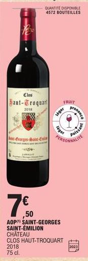 léget  Veger  QUANTITÉ DISPONIBLE 4572 BOUTEILLES  Clos  aut-Troquart FRUIT  2018  ,50  AOP SAINT-GEORGES SAINT-ÉMILION  CHÂTEAU  CLOS HAUT-TROQUART  2018  75 cl.  prononce  -Borges-at-ERSONNALITE  pu