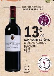 CHATKAN  ORON BLANQU  T  QUANTITÉ DISPONIBLE 1062 BOUTEILLES  13€  AOP SAINT-ESTÈPHE CHATEAU ANDRON BLANQUET  2019 75 cl.  2026  Hole par  wine advisor  8,2  siger  FRUT  ge  prese  Paisa 