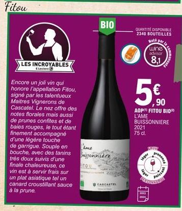 LES INCROYABLES  ELecler  Encore un joli vin qui honore l'appellation Fitou, signé par les talentueux Maitres Vignerons de Cascatel. Le nez offre des notes florales mais aussi de prunes confites et de