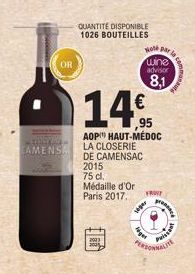 OR  S  AMENSM  QUANTITÉ DISPONIBLE 1026 BOUTEILLES  14€  95  AOP HAUT-MÉDOC LA CLOSERIE  DE CAMENSAC  2015  75 cl.  Médaille d'Or Paris 2017,  gold par la  wine  advisor  8,1  FROVT  saper  Ager  pres