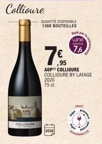 Collioure  COLLIOURE  2028  QUANTITÉ DISPONIBLE 1368 BOUTEILLES  ,95  1695  Note para co  wine  advisor  7,6  AOP COLLIOURE  COLLIOURE BY LAFAGE 2020 75 cl.  Agat  FRUIT  user  mant  comence  Paissent