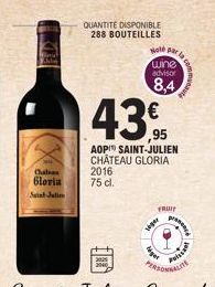 Chales  Gloria  Saint-Juli  2016  75 cl.  QUANTITE DISPONIBLE 288 BOUTEILLES  Hole parla  43%  AOP SAINT-JULIEN CHÂTEAU GLORIA  wine advisor  8,4  FRUIT  siper  ge  commun  pentr  Puissan 