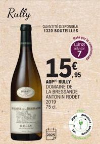 Rully  BULLY  QUANTITÉ DISPONIBLE 1320 BOUTEILLES  15€  ,95  AOP RULLY DOMAINE DE LA BRESSANDE ANTONIN RODET  2019 75 cl.  2025  Hot par la  wine advisor  7  WY  siper  vellous 