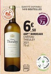 ww  ARMA  Thiculey  SONDERNA  TH  QUANTITE DISPONIBLE  1410 BOUTEILLES  2021 75 cl.  2025  ,50  AOP BORDEAUX CHÂTEAU THIEULEY  viger  Hoth parla  wine advisor  7,8  your  Fes  Proce  Maliens 