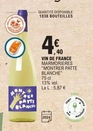 lam  per  patte blanche  quantité disponible 1038 bouteilles  4€  vin de france marmorieres "montrer patte blanche"  75 cl 13% vol. le l: 5,87 €  2024  siger  tec  prece  lis 