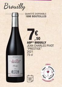 Brouilly  Jutare  PIVOT  2021  75 cl  QUANTITÉ DISPONIBLE 1890 BOUTEILLES  ,50 AOP BROUILLY JEAN CHARLES PIVOT "PRESTIGE"  yaliy  FRWY  www  proce  Puissant  MLITE 