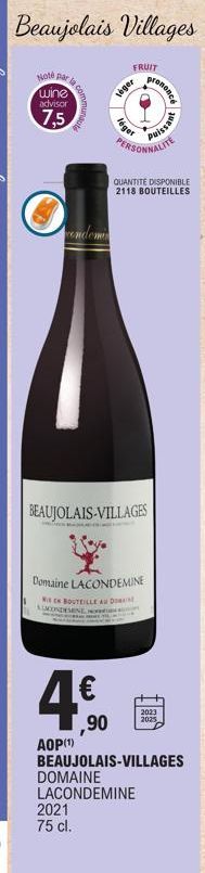 Note par  wine  advisor  7,5  condomin  T.  4€  AOP (¹)  FRUIT  loger  léger  2021  75 cl.  BEAUJOLAIS-VILLAGES  Puissant  PERSONNALITE  Domaine LACONDEMINE  MEN BOUTEILLE AU DOMA ALACONDEMINE,  prono