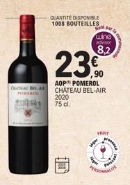 CHATEAU BELA POMEROL  QUANTITÉ DISPONIBLE 1008 BOUTEILLES  €  ,90  AOP POMEROL CHÂTEAU BEL-AIR 2020  75 cl.  Hole par la  wine  advisor  8,2  I  viper  leget  p  Prista  ALITE 