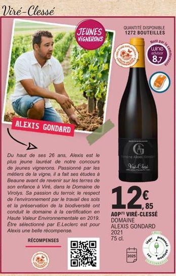 Viré-Clessé  ALEXIS GONDARD  JEUNES VIGNERONS  Du haut de ses 26 ans, Alexis est le plus jeune lauréat de notre concours de jeunes vignerons. Passionné par les métiers de la vigne, il a fait ses étude