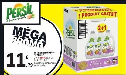 PERSIL  AS  MÉGA PROMO  11  €  LESSIVE LIQUIDE "PERSIL"  2+1 offert (5,4 L). Le L: 2,18 € Egalement disponible ,79 en amande  PERSIL  1 PRODUIT GRATUIT  2+1  ent  PENS PENS PERSIL  BONET  Dr PROVENCE 