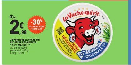 4,26  € 1,98  17,5% MAT.GR. Au lait de vache pasteurisé 512 g Le kg: 5,82 €.  32 PORTIONS LA VACHE QUI RIT OFFRE DÉCOUVERTE  -30% REDUCTION  INMEDIATE  DES JEUX ET  DEC ACTIVIT  B  G  ORTE  OFFRE  fa 