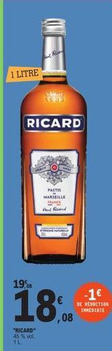 1 LITRE  "RICARD" 45% vol 1L  RICARD  198  18  PASTIS MARSEILLE FRANCE  Paul Ruand  ,08  -1€  DE REDUCTION IMMEDIATE 