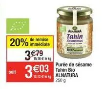 remise  20% immédiate  soit  3€79  3€  15,16€ lek  purée de sésame tahin bio  250 g  exfan  almatura  tahin 