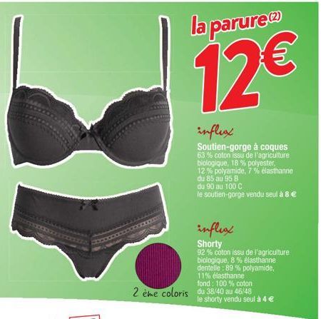 fond: 100% coton  2 ème coloris du 38/40 au 46/48  la parure®  12€  influx. Soutien-gorge à coques 63% coton issu de l'agriculture biologique, 18 % polyester,  12% polyamide, 7 % elasthanne  du 85 au 