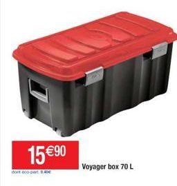 15 €90  dont eco-part. 8.40€  Voyager box 70 L 