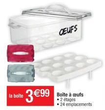 00  la boîte 3 €99  OEUFS  Boite à oeufs .2 étages  • 24 emplacements 