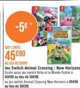 -5€"  AU LIEU DE 50090  Jeu Switch Animal Crossing: New Horizons Existe aussi jeu switch Kirby et le Monde Oublié à 45€90 au lieu de 50€90  SUMAL  ou jeu switch Animal Crossing New Horizons à 45€90 au