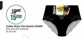 19690 15€90  culotte ventre plat dentelle ecodim 82% coton 18% elasthanne du 38 au 46  dim 