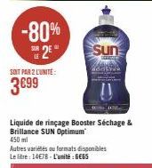 -80%  SE2EⓇ  LE  SOIT PAR 2 L'UNITÉ:  3099  Sun  Liquide de rinçage Booster Séchage & Brillance SUN Optimum 450 ml  Autres variétés ou formats disponibles Le litre: 14€78-L'unité : GEGS 