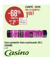 -68% 1667  CARNOTTES  SUR  2 Max  L'UNITÉ: 2€45 PAR 2 JE CAGNOTTE:  Sacs poubelle liens coulissants 50 L CASINO x10  Casino 