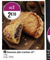 LES 2 2€10  B Chaussons pâte à tartiner x2  170g  Lekg: 12€35 