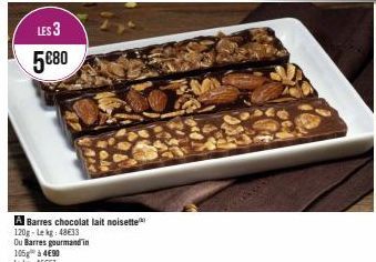 LES 3  5€80  A Barres chocolat lait noisette 120g-Lekg: 48€33 