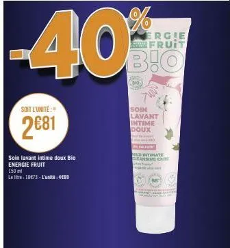 soit l'unité:"  2681  soin lavant intime doux bio energie fruit  150 ml  le litre: 18€73- l'unité: 4669  -40%  bio  ergie fruit  bio  u  soin lavant intime doux  sulfate  ld intimate  leansing care  a