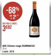 -68%  2  SOIT PAR 2 LUNITE:  3€82  AOC Chinon rouge DUMNACUS  75 cl  L'unité : 5€79 