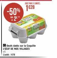 -50%  2⁹**  SOIT PAR 2 L'UNITE:  1028  INTEN  CAPATES Copile  C Oeufs datés sur la Coquille L'OEUF DE NOS VILLAGES x6  L'unité : 1€70 