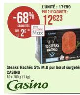 -68% 12623  CARNITTES  SUR  L'UNITÉ : 17€99 PAR 2 JE CAGNOTTE:  Casino  2 Max  10 STEAKS HACHES 