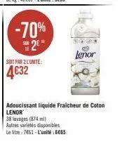 -70% 2⁰  le  soit par 2 l'unite:  4632  38 lavages (874 ml)  autres variétés disponibles  le litre: 7661-l'unité:bes  (2)  lenor  adoucissant liquide fraicheur de coton lenor 