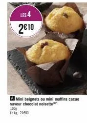 les 4  2010  www  a mini beignets ou mini muffins cacao saveur chocolat noisette  100g  le kg 2100 