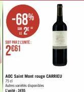 -68% 2€*  SOIT PAR 2 L'UNITÉ:  2€61  AOC Saint Mont rouge CARRIEU 75 cl Autres variétés és L'unité : 3€95  disponibles 