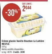 soit l'unité:  2644  crème glacée vanille bourbon la laitière nestle  510 g  autres variétés disponibles le kg: 4678-l'unité: 3649 