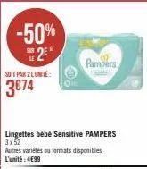 -50% 25*  soit par 2 lunite:  3€74  pampers  lingettes bébé sensitive pampers 3x52 autres variétés ou formats disponibles l'unité: 4€99 
