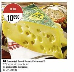 LE KG  10€90  Emmental Grand Pavois Entremont 31% mg au lait cru de Vache Ou Emmental Le Montagnon Lekg à 10€90 