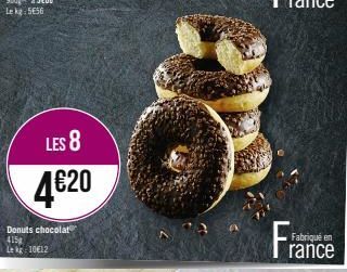 LES 8  4€20  Donuts chocolat 415g  Le kg 1012  Fabriqué en rance 