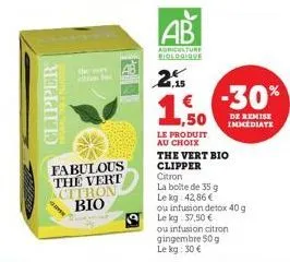 hiddl  fabulous the vert citron bio  gam  ab  agriculture biologique  2. € -30%  ,50  de remise immediate  le produit au choix  the vert bio clipper citron  la boite de 35 g le kg: 42,86 €  ou infusio