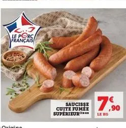 l..j le porc français  74,⁹0  saucisse cuite fumée supérieur** le ko 